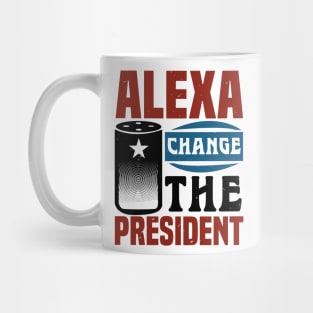 Alexa Change The President Mug